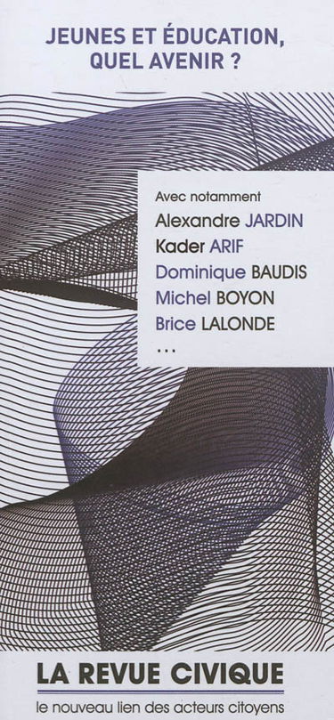 Revue civique (La) : le nouveau lien des acteurs citoyens, n° 9. Jeunes et éducation, quel avenir ?
