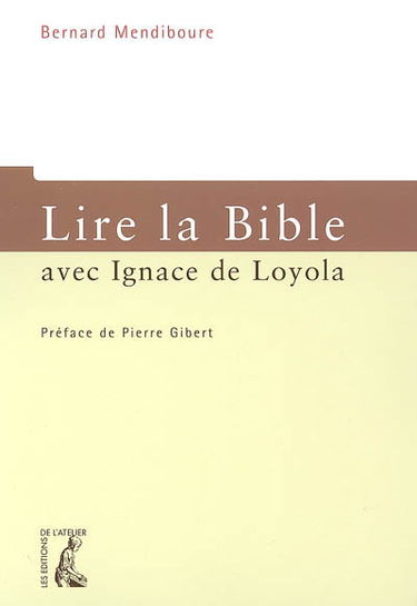 Lire la Bible avec Ignace de Loyola