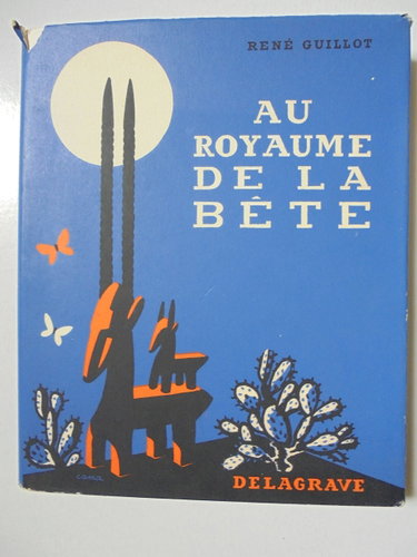 Couverture de René Guillot. Au royaume de la bête : . Illustrations de Cana, gravées par Gilbert Poilliot