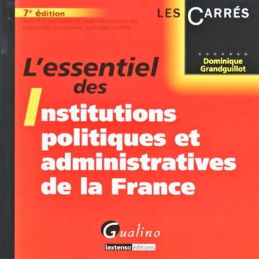 L'essentiel des institutions politiques et administratives de la France