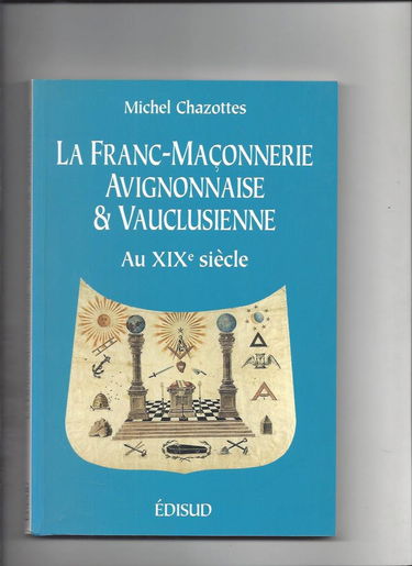 La Franc-maçonnerie avignonnaise et vauclusienne au XIXe siècle