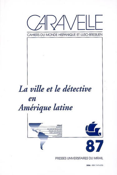 Caravelle : cahiers du monde hispanique et luso-brésilien, n° 87. La ville et le détective en Amérique latine