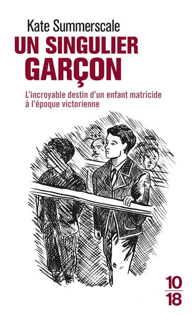 Un singulier garçon : le mystère d'un enfant matricide à l'époque victorienne