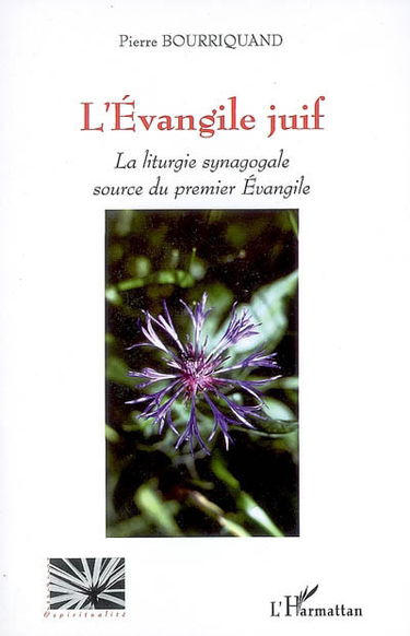L'Evangile juif : la liturgie synagogale source du premier Evangile