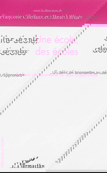 Une école, des écoles : du désir de transmettre au désir d'apprendre