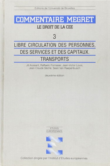 Le droit de la CE et de l'Union européenne : commentaire J. Mégret. Vol. 3. Libre circulation des personnes, des services et des capitaux, transport