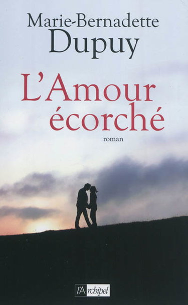 Couverture de L'amour écorché par Marie-Bernadette Dupuy