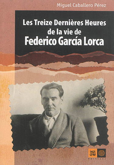 Les treize dernières heures de la vie de Federico Garcia Lorca