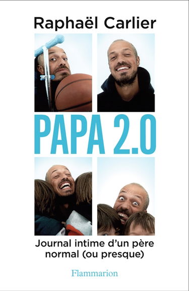 Papa 2.0 : journal intime d'un père normal (ou presque)