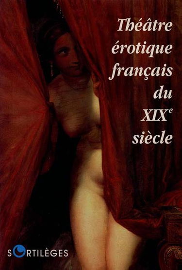 Le Théâtre érotique français au XIXe siècle
