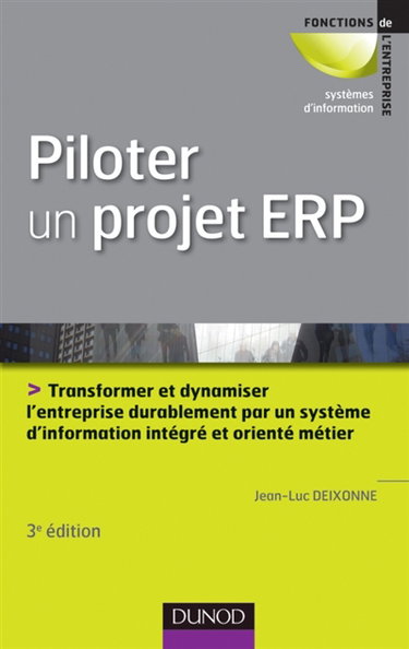 Couverture de Piloter un projet ERP : transformer et dynamiser l'entreprise durablement par un système d'information intégré et orienté métier
