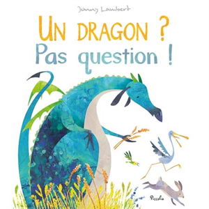 Un dragon ? Pas question !
