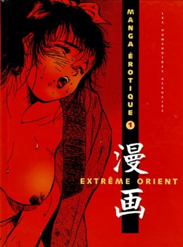 Manga érotique. Vol. 1. Extrême-Orient