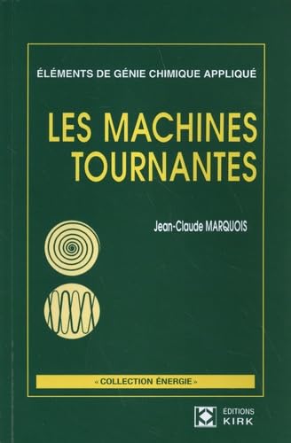 Les machines tournantes : éléments de génie chimique appliqué