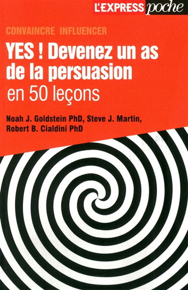 Yes ! : devenez un as de la persuasion en 50 leçons