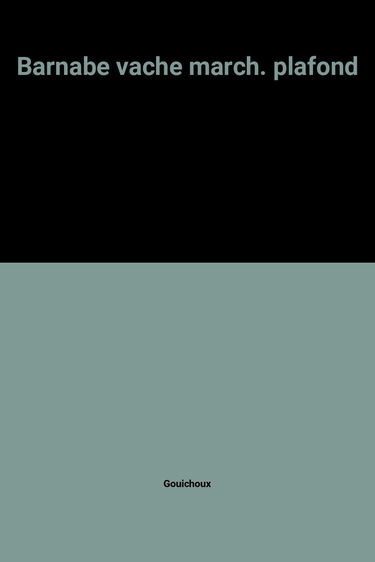 Barnabé et la vache qui marchait au plafond