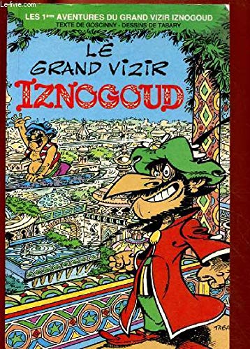 Les aventures du grand vizir Iznogoud. Vol. 1. Le grand vizir Iznogoud