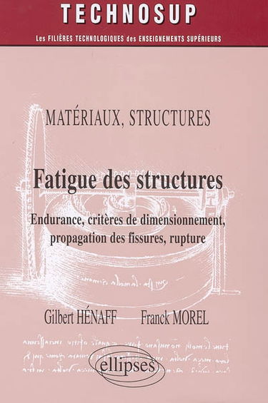 Fatigue des structures : endurance, critères de dimensionnement, propagation des fissures, rupture : matériaux, structures