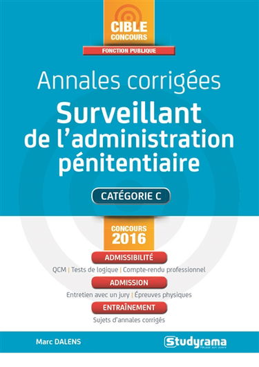Annales corrigées, surveillant de l'administration pénitentiaire : catégorie C, concours 2016