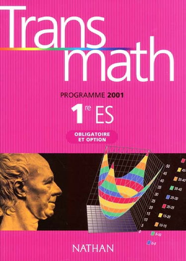 Transmath 1re ES enseignement obligatoire et option : livre de l'élève : programme 2001