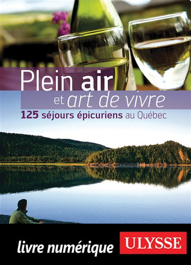 Couverture de Plein air et art de vivre : 125 séjours épicuriens au Québec