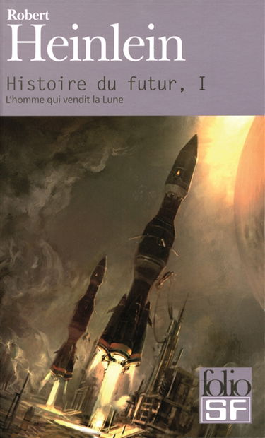Histoire du futur. Vol. 1. L'homme qui vendit la Lune