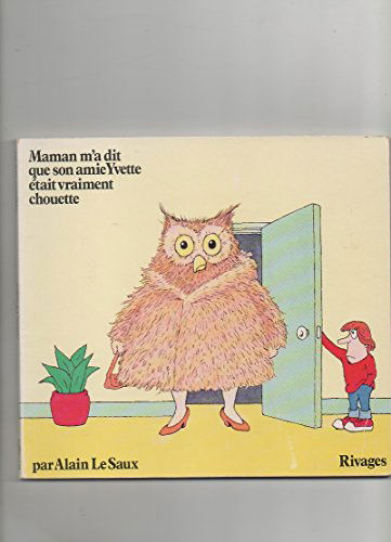 Maman m'a dit que son amie Yvette était vraiment chouette