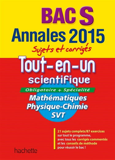 Tout-en-un scientifique bac S, obligatoire + spécialité : mathématiques, physique chimie, SVT : annales 2015, sujets et corrigés