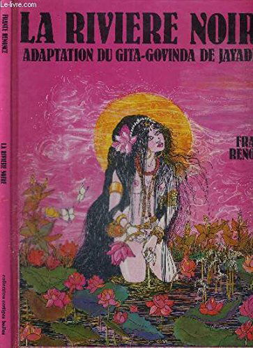 La rivière noire : adaptation du Gita-Govinda de Jayadeva