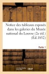 Notice des tableaux exposés dans les galeries du Musée national du Louvre. 1ere partie : Ecole d'Italie et d'Espagne (2e éd.)