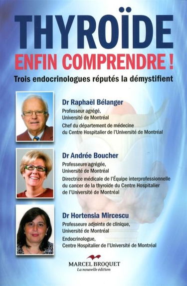 Thyroïde, enfin comprendre ! : trois endocrinologues réputés la démystifient