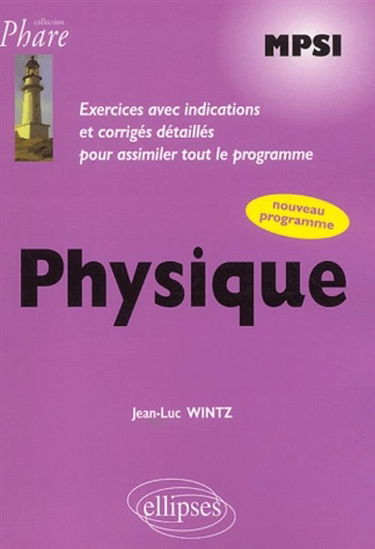 Physique : MPSI, exercices avec indications et corrigés détaillés pour assimiler tout le programme