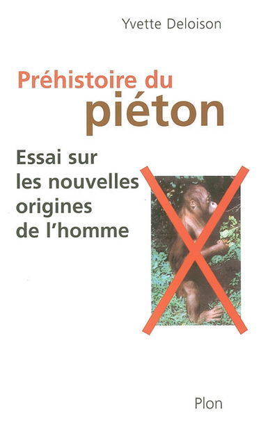 La préhistoire du piéton : essai sur les nouvelles origines de l'homme