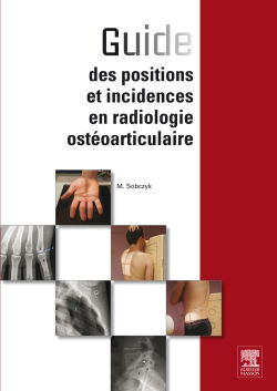 Guide des positions et incidences en radiologie ostéoarticulaire