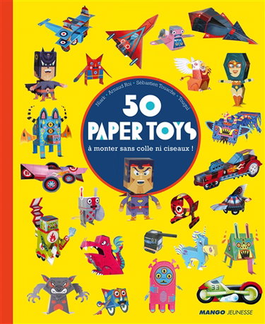 Couverture de 50 paper toys : à monter sans colle ni ciseaux ! : bolides, super-héros, monstres, créatures fantastiques, robots