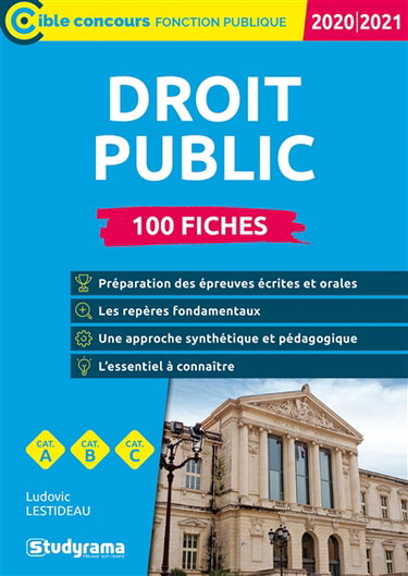 Droit public : droit constitutionnel, droit administratif, droit des finances publiques et droit européen : 100 fiches, cat. A, cat. B, 2020-2021