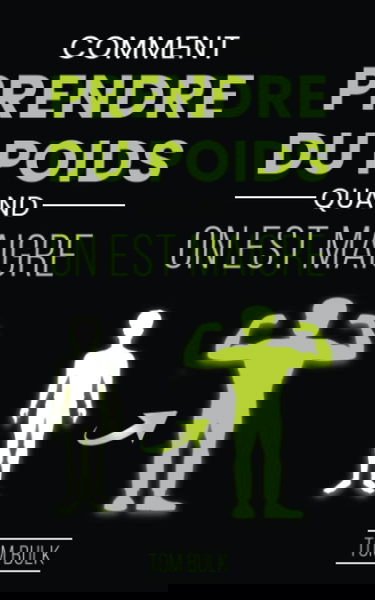 Comment Prendre du Poids quand on est Maigre: Le Guide Ultime pour Grossir Sainement | Pour les Hommes et les Femmes qui veulent Prendre de la Masse