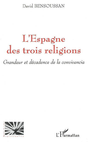 L'Espagne des trois religions : grandeur et décadence de la convivencia