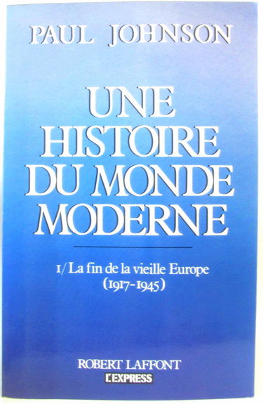 Une Histoire du monde moderne : de 1917 aux années 1980. Vol. 1. La Fin de la vieille Europe : 1917-1945