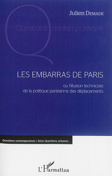 Les embarras de Paris ou L'illusion techniciste de la politique parisienne des déplacements