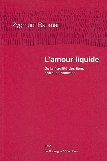 L'amour liquide : de la fragilité des liens entre les hommes