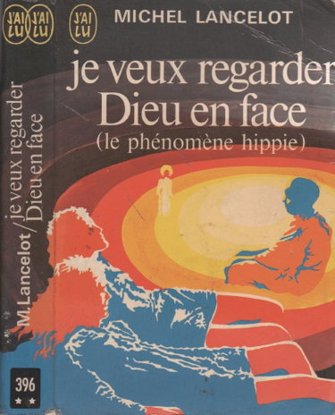 Couverture de Je veux regarder dieu en face. le phenomene hippie