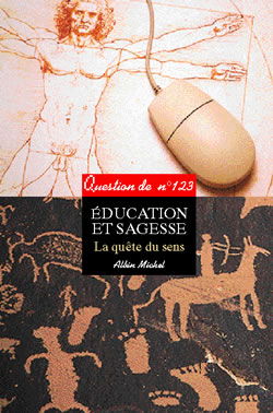 Question de, n° 123. Education et sagesse : la quête du sens
