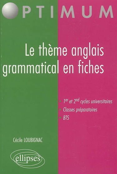 Le thème anglais grammatical en fiches : 1er et 2nd cycles universitaires, classes préparatoires, BTS