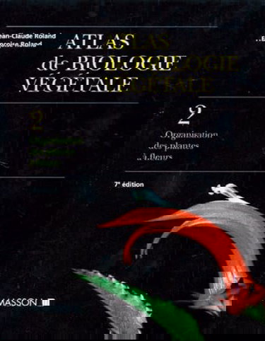 Biologie végétale. Vol. 2. Organisation des plantes à fleurs