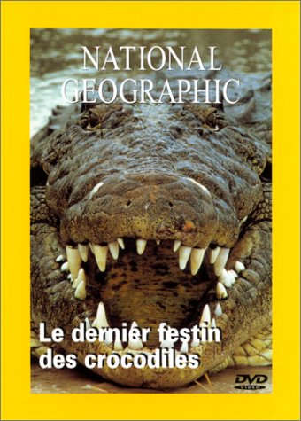 Couverture de National Geographic : Le Dernier festin des crocodiles