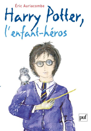 Harry Potter, l'enfant héros : essai sur la psychopathologie de Harry Potter