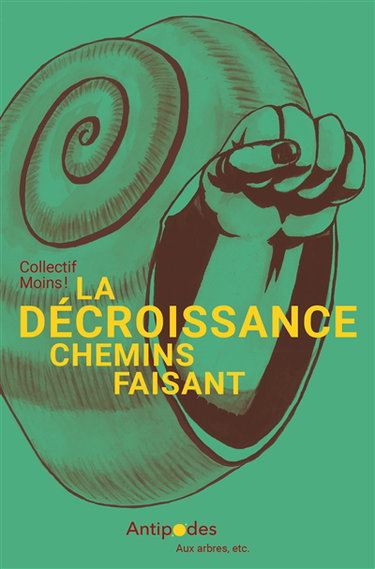 Couverture de La décroissance chemins faisant : petit manuel d'écologie politique