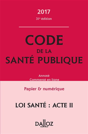Code de la santé publique 2017, annoté, commenté en ligne