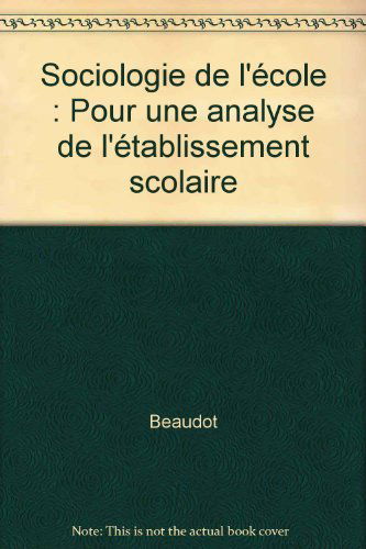 Sociologie de l'école: Pour une analyse de l'établissement scolaire
